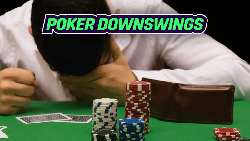 Giải nghĩa đầy đủ Downswing Poker là gì cho tân thủ